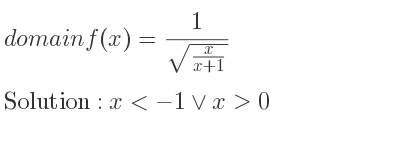 The domain of f(x)= 1/(sqrt(\frac{x){x+1)}} is x<-1\lor x>0